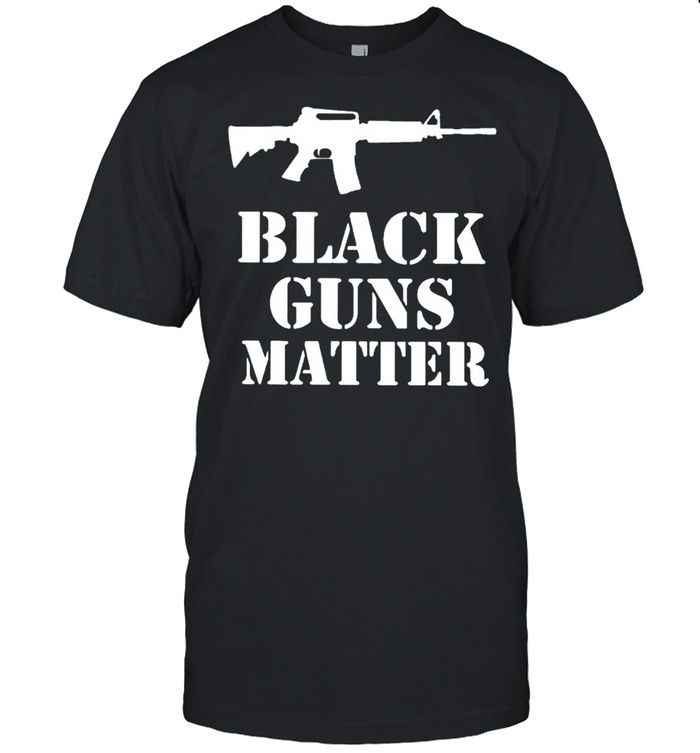 Black guns matter shirt