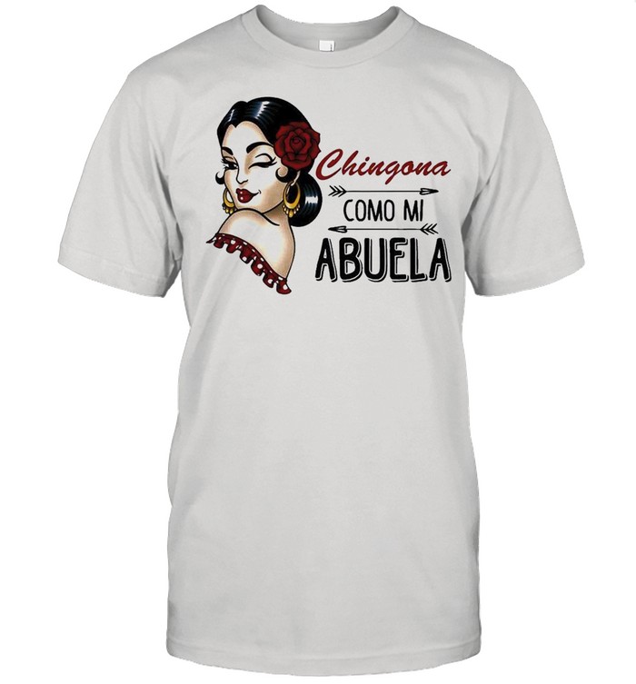 Chingona Como Mi Abuela 2021 shirt