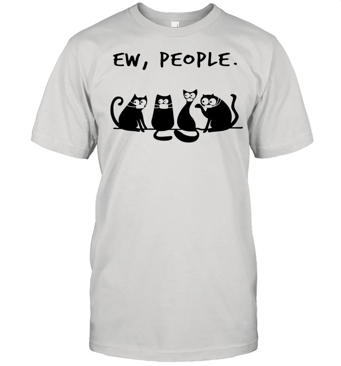 Face mask cats Ew people shirt