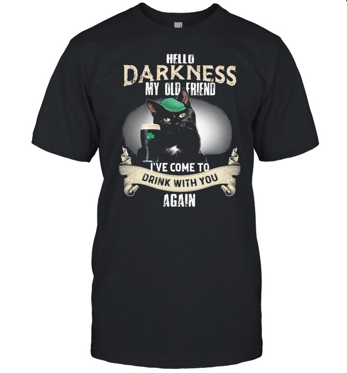 Hello Darkness My Old Friend I’ve Come To Drink With you Again Cats Shirt