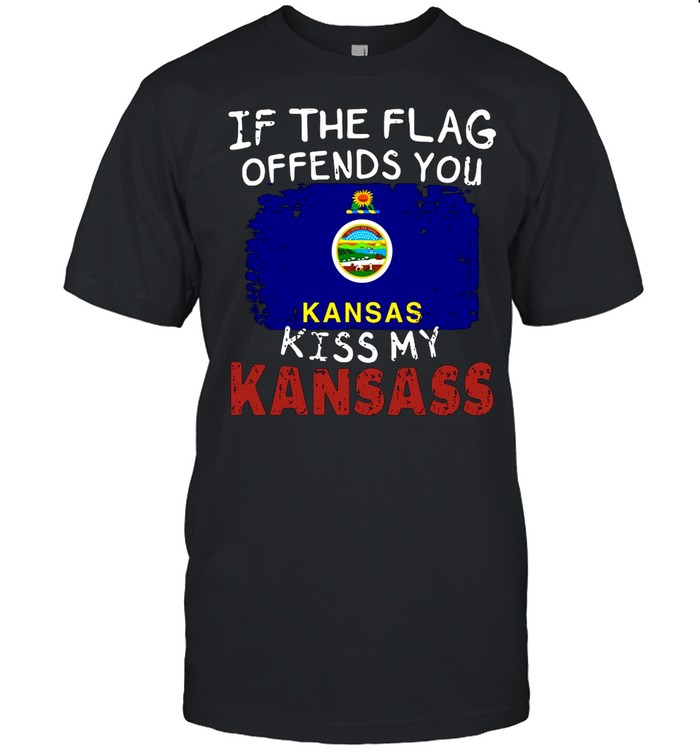 If The Flag Offends You Kansas Kiss My Kansass T-shirt