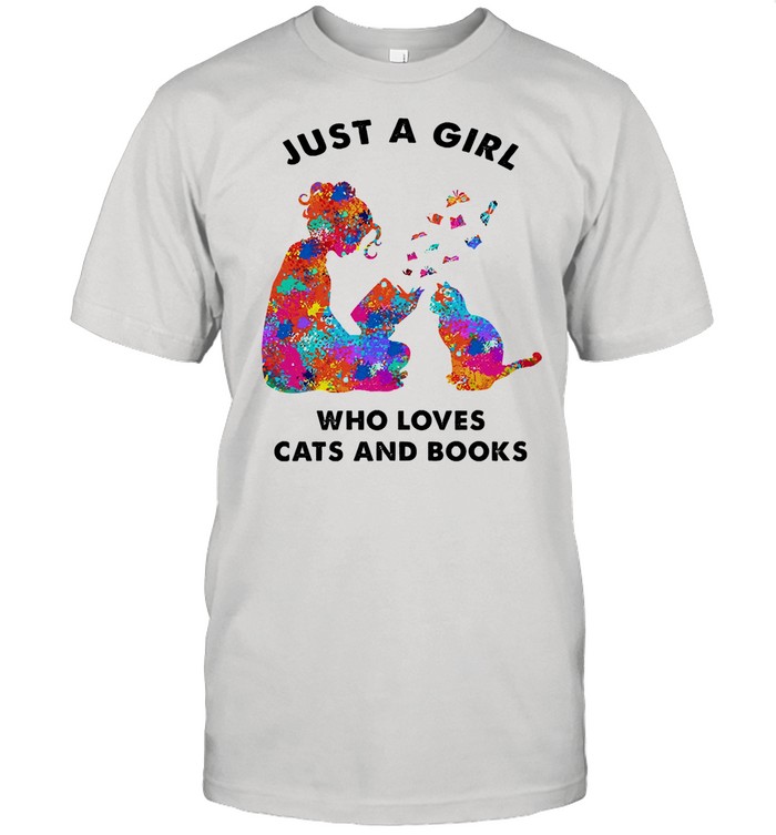 Just a girl who loves cats and books shirt