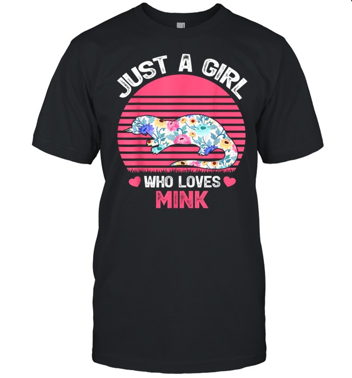 Just A Girl Who Loves Mink Tee Shirt