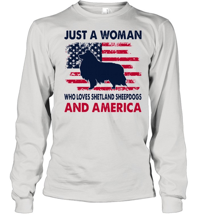 Just a woman who loves Shetland Sheepdog and america shirt Long Sleeved T-shirt