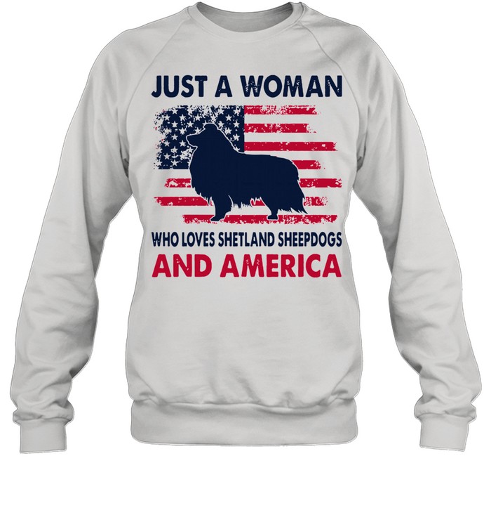 Just a woman who loves Shetland Sheepdog and america shirt Unisex Sweatshirt