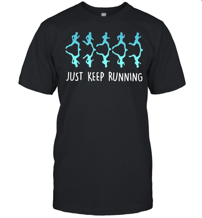 Just Keep Running T-shirt