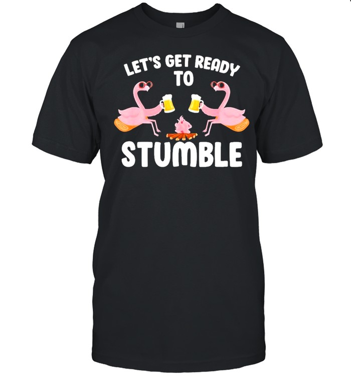 Lets Get Ready To Stumble Camping Flamingo Beer Campfire shirt