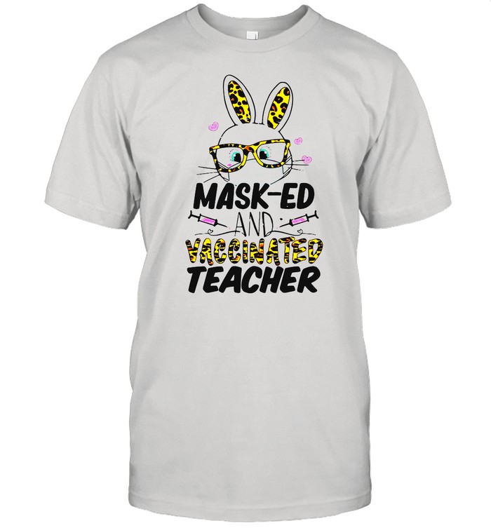 Mask-ed And Vaccinated Teacher Easter Shirt