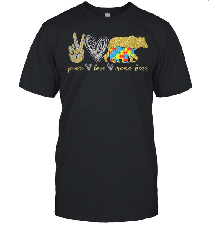 Peace love mama bear Autism shirt