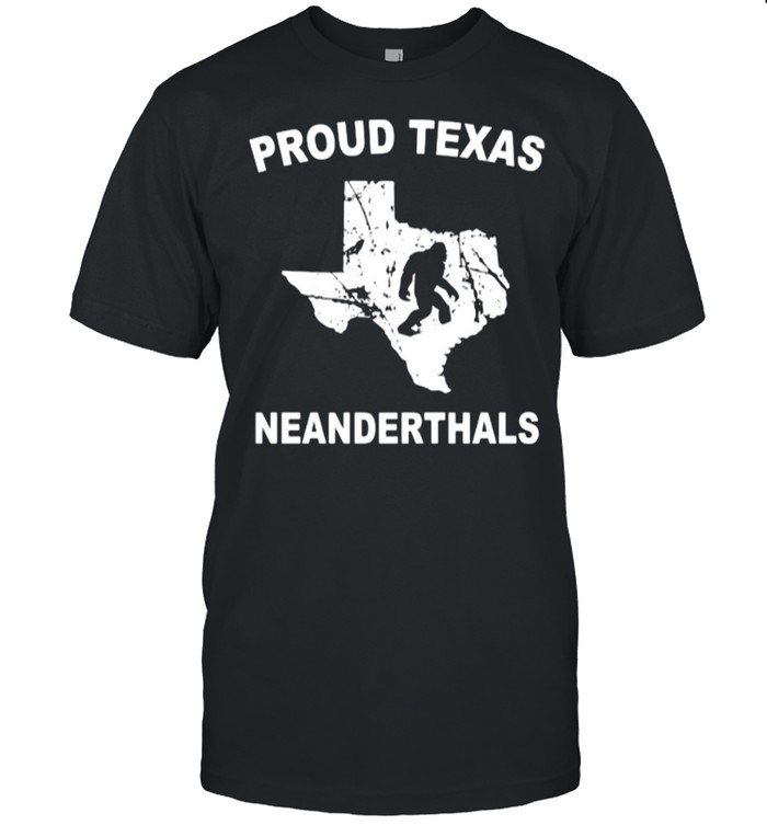 Proud Texas Neanderthal shirt