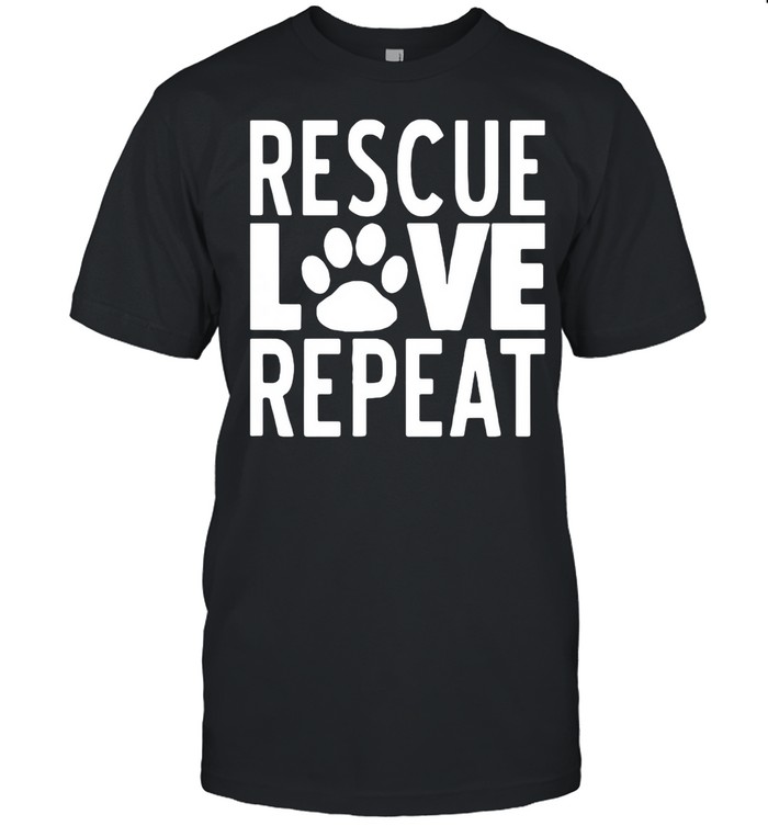 Rescue Love Repeat shirt