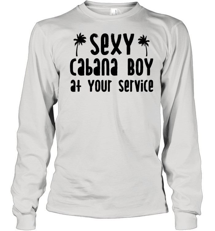 Sexy Cabana Boy At Your Service Bartender Server shirt Long Sleeved T-shirt