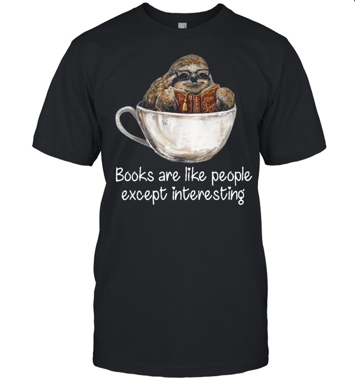 Sloth books are like people except interesting shirt