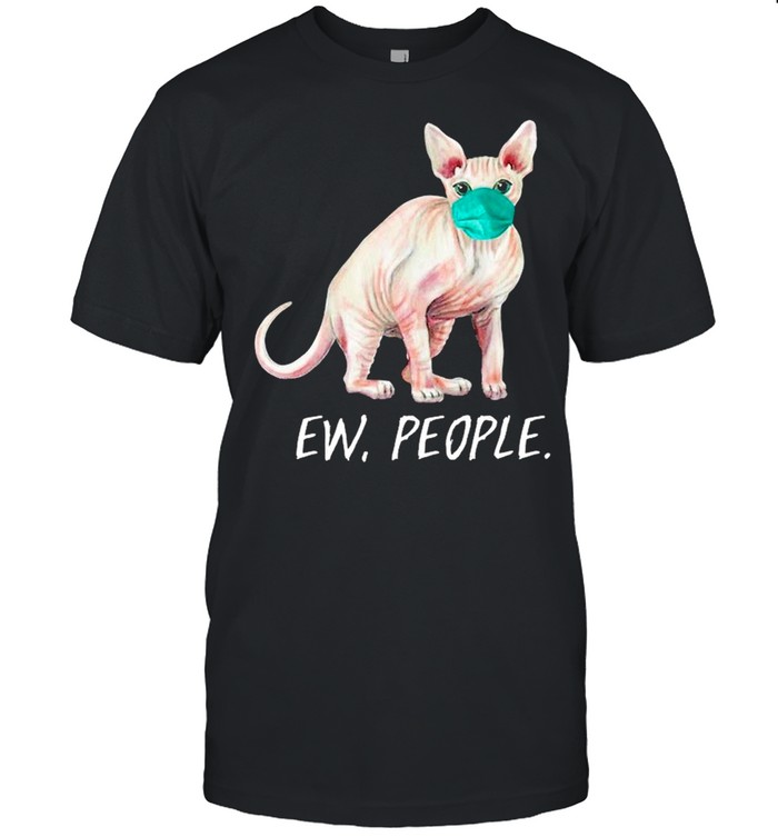 Sphynx Cat Ew People Cat Wearing Face Mask Shirt