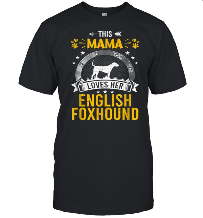 This Mama Loves Her English Foxhound Dog Lover Tee Shirt