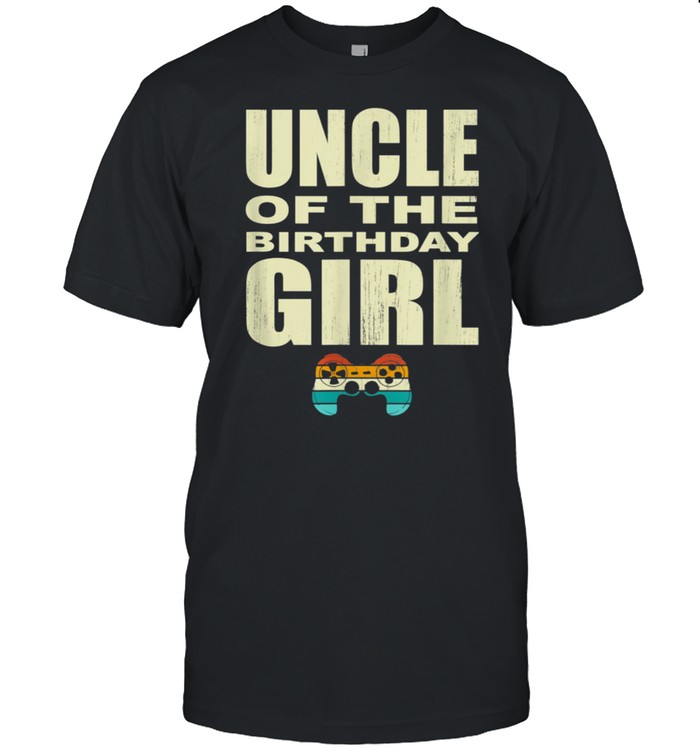 Uncle Of The Birthday Girl Gamepad Uncle Girl Birthday shirt