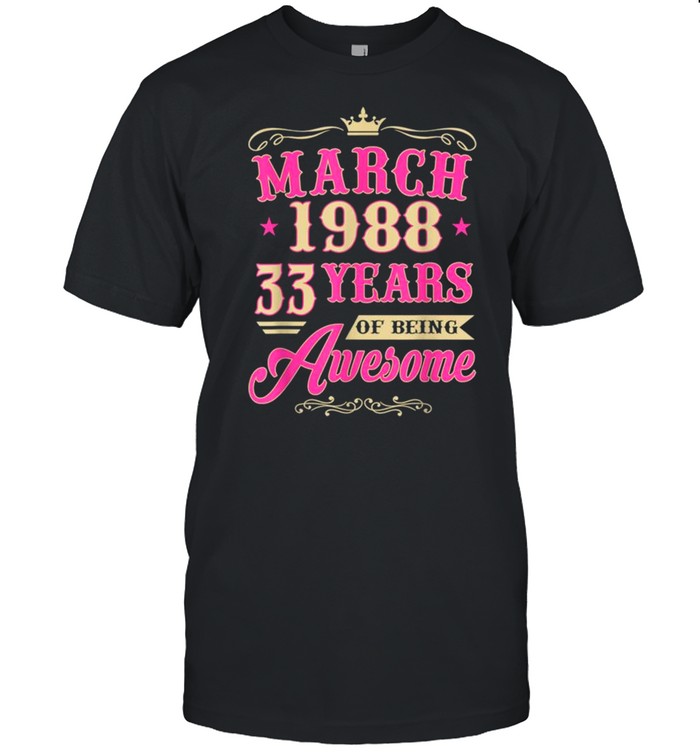 Vintage March 1988 33rd Birthday Gift Being Awesome Tee Shirt