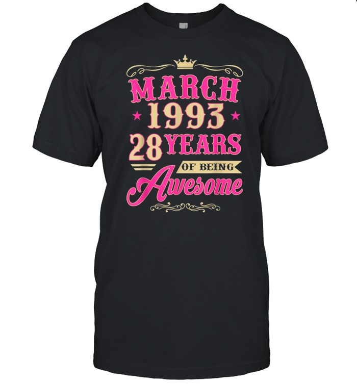 Vintage March 1993 28th Birthday Gift Being Awesome Tee Shirt