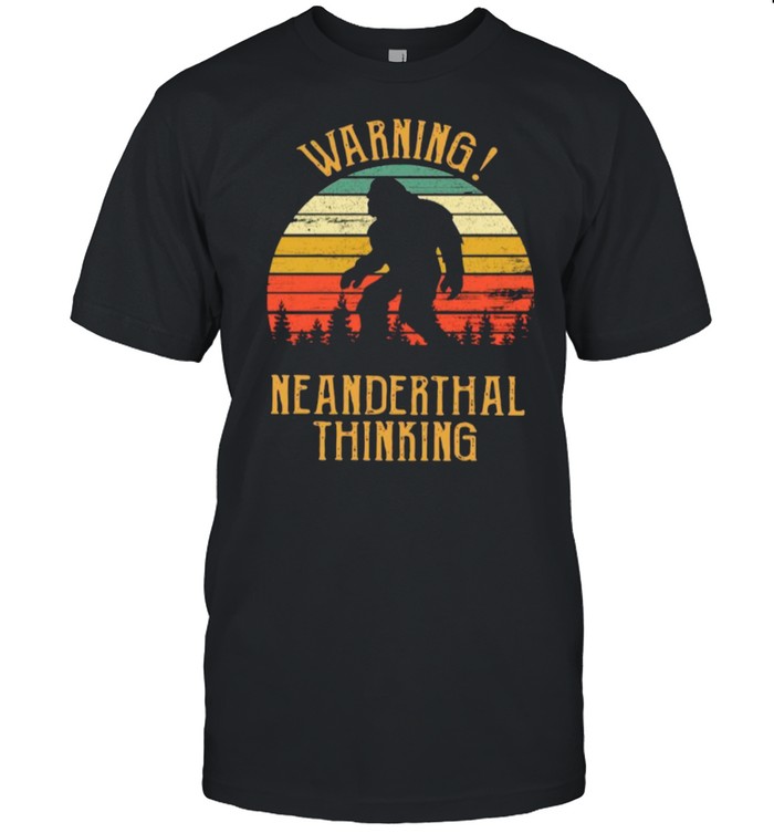 Vintage Warning Neanderthal Thinking 2021 shirt