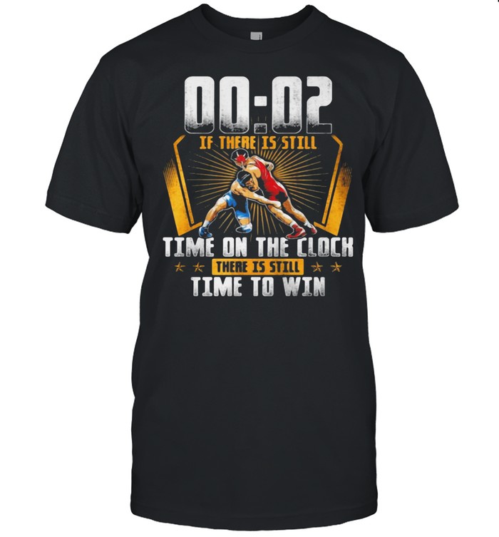 00 – 02 Of There Is Still Time On The Clock There Is Still Time To Win Shirt