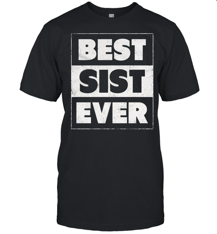 Best sister ever shirt