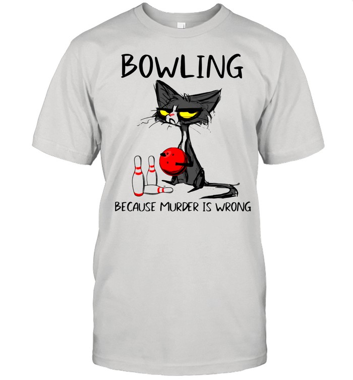 Black Cat Bowling Because Murder Is Wrong Shirt