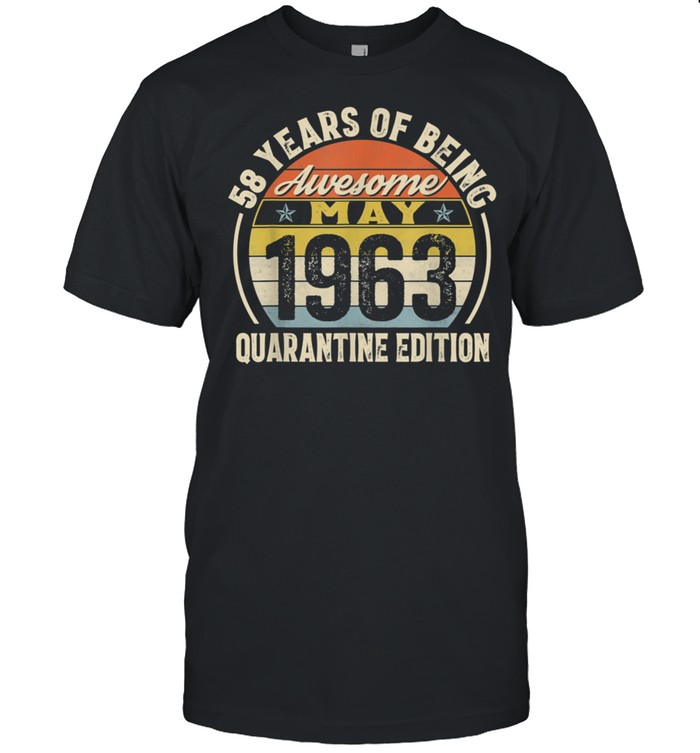 Born May 1963 58th Quarantine Bithday Made in 1963 58 Year shirt