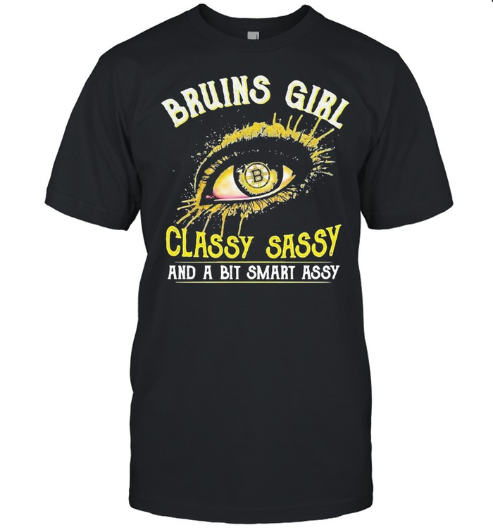 Eyes Boston Bruins Girl Classy Sassy And Bit Smart Assy Shirt