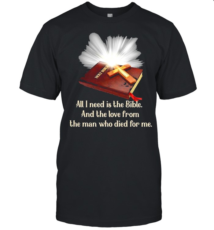 God All I Need Is The Bible And Jesus Shirt