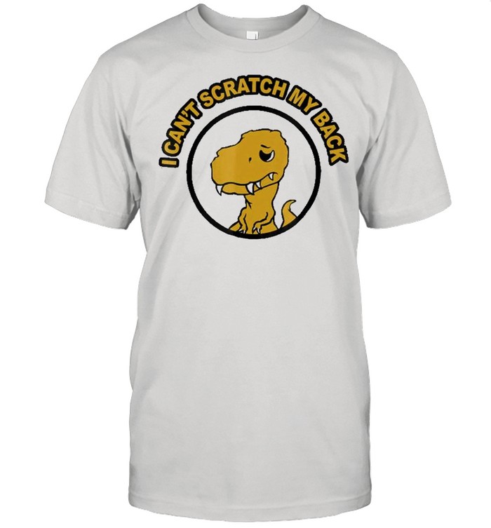 I Can’t Scratch My Back Rax Stone Age Rex Mad Funny Shirt