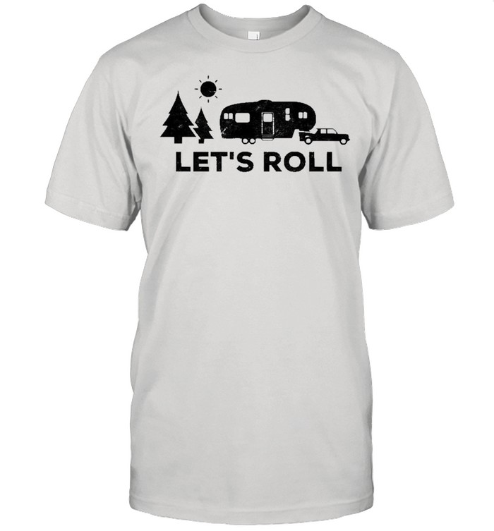 Let’s Roll Camping Camper 5Th Wheel Rv Vacation Shirt