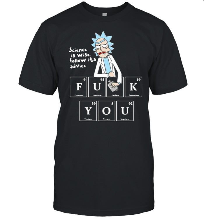 Rick Sanchez Science Is Wise Follow It’s Advice Fuck You Dr Seusse Shirt