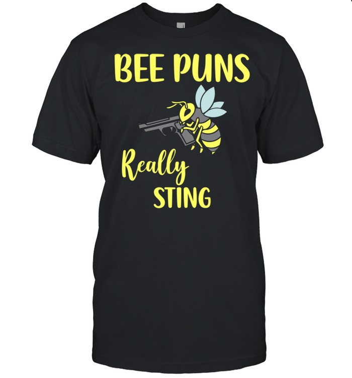 Bee Puns Really Sting shirt