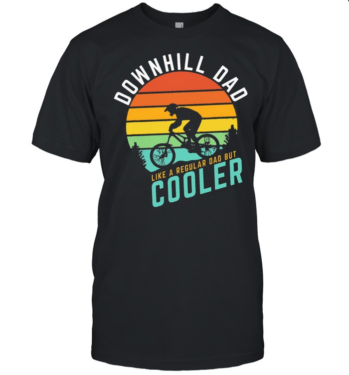 Downhill dad like a regular dad but cooler vintage shirt