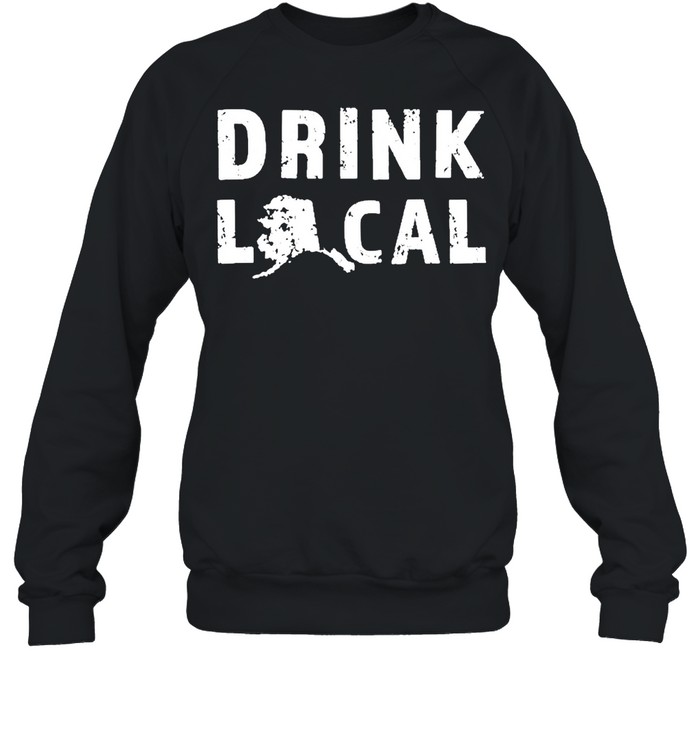 Drink Local Alaska Craft Beer Ak Brewers And Breweries  Unisex Sweatshirt