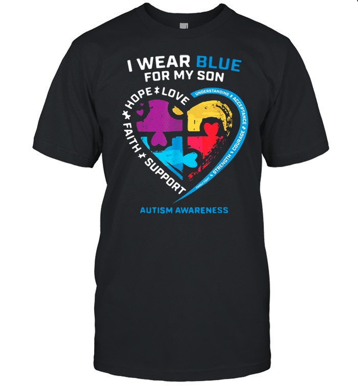 I wear blue for my son support faith hope love autism awareness shirt