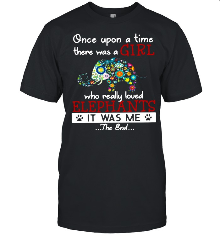 Once Upon A Time There Was A Girl Who Really Loved Elephants It Was Me The End T-shirt Classic Men's T-shirt