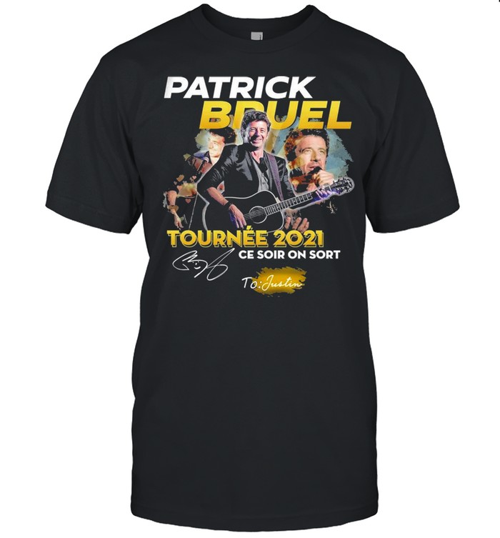 Patrick Bruel Tournee 2021 Ce Soir On Sort Signature Shirt