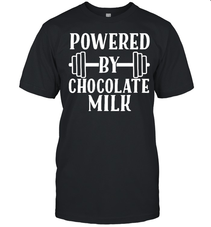 powered by chocolate milk shirt