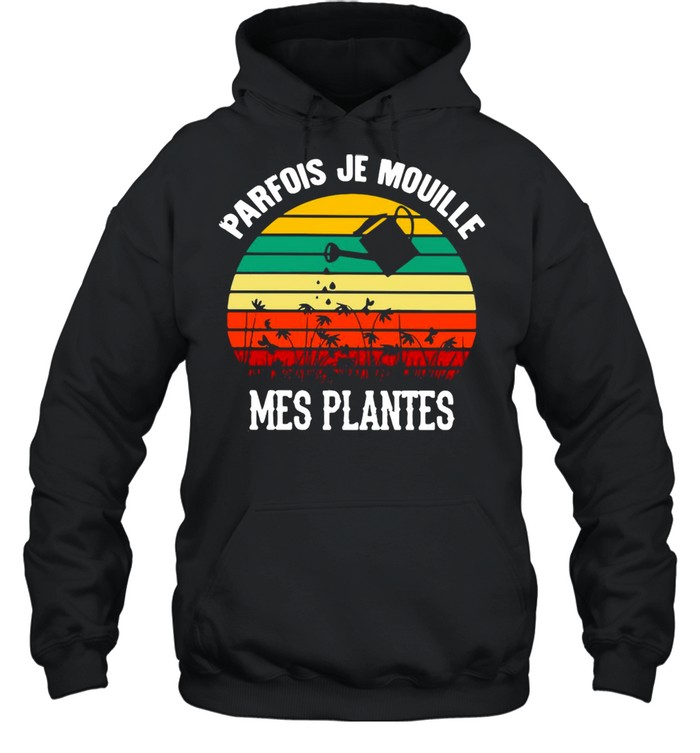 Vintage Retro Parfois Je Mouille Mes Plantes Garden T-shirt Unisex Hoodie