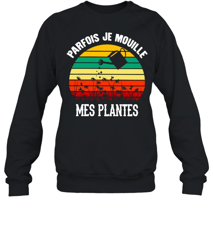 Vintage Retro Parfois Je Mouille Mes Plantes Garden T-shirt Unisex Sweatshirt