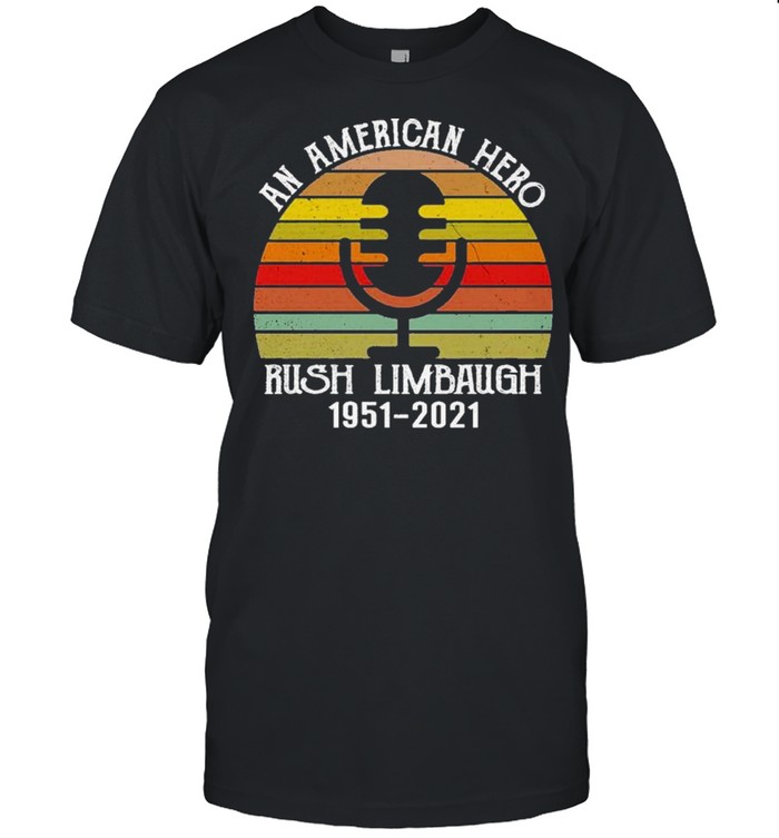 An American Hero Rush Limbaugh 1951 2021 Vintage Shirt