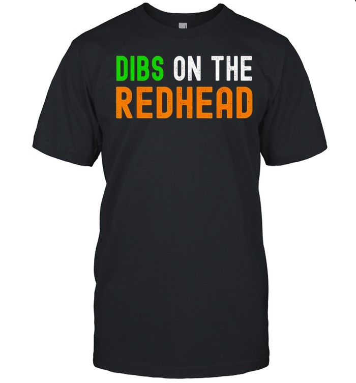 Dibs On The Redhead shirt