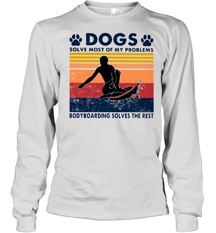 Dogs Solve Most Of My Problems Bodyboarding Solves The Rest Vintage  Long Sleeved T-shirt