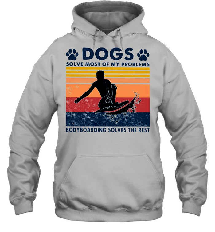 Dogs Solve Most Of My Problems Bodyboarding Solves The Rest Vintage  Unisex Hoodie