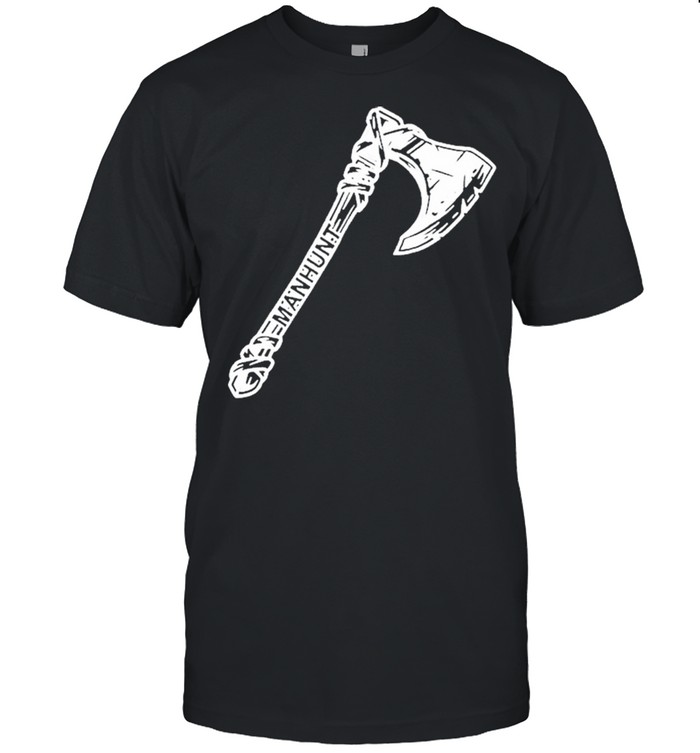 Dream Manhunt axe shirt