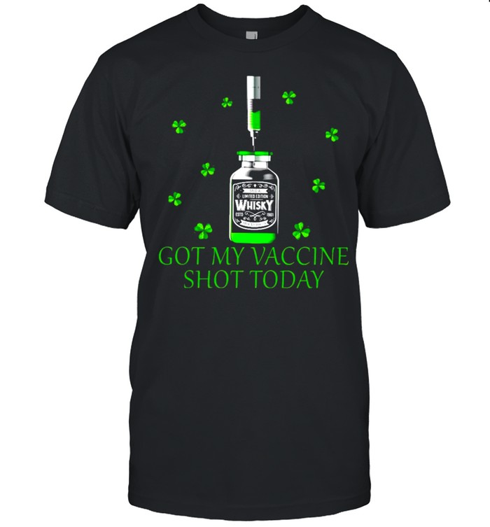 Got my vaccine shot today St.Patrick’s day shirt