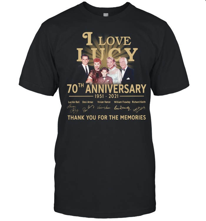 I Love Lucy 30th anniversary 1951 2021 thank you for the memories signatures shirt
