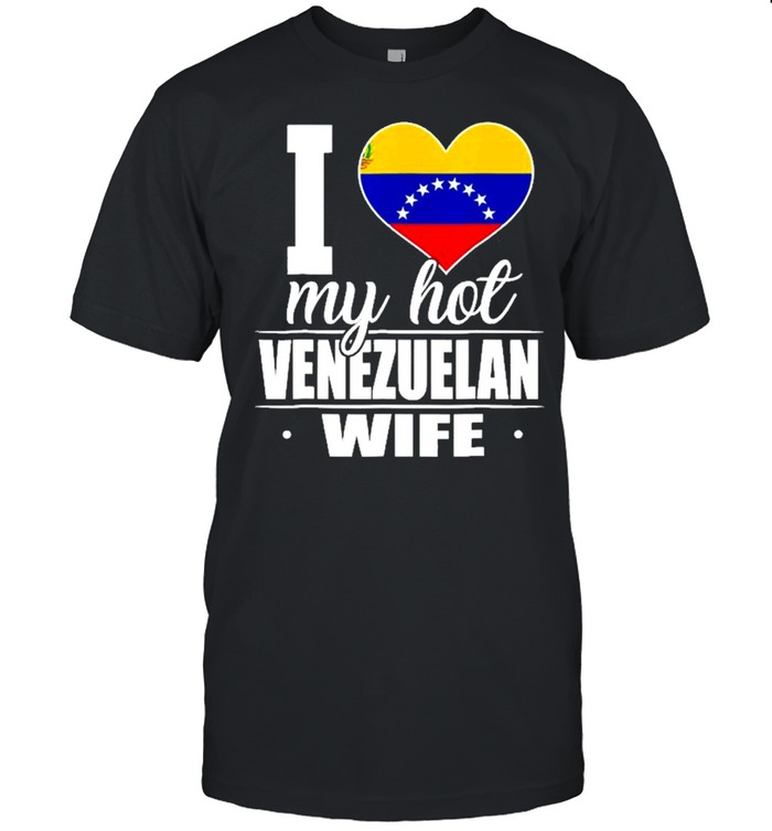 I Love My Hot Venezuelan Wife Shirt