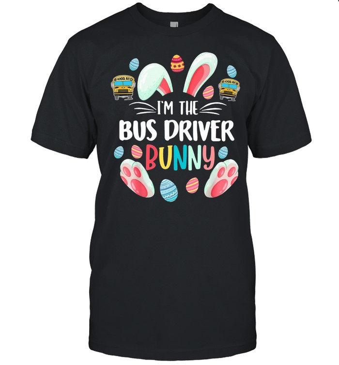 I’m The Bus Driver Bunny Rabbit T-shirt